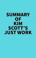 Summary of Kim Scott's Just Work