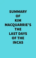 Summary of Kim MacQuarrie's The Last Days Of The Incas