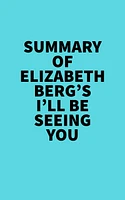 Summary of Elizabeth Berg's I'll Be Seeing You