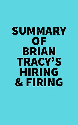 Summary of Brian Tracy's Hiring & Firing