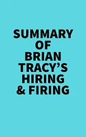 Summary of Brian Tracy's Hiring & Firing