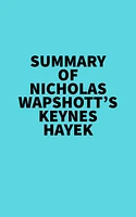 Summary of Nicholas Wapshott's Keynes Hayek