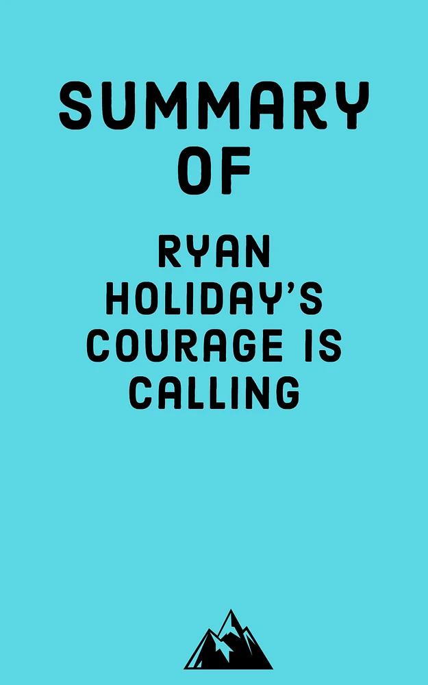 Summary of Ryan Holiday's Courage is Calling