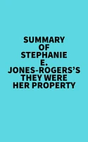 Summary of Stephanie E. Jones-Rogers's They Were Her Property