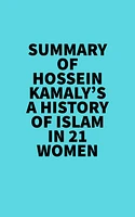 Summary of Hossein Kamaly's A History of Islam in 21 Women