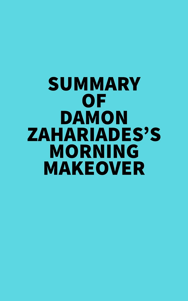 Summary of Damon Zahariades's Morning Makeover