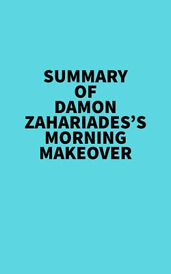 Summary of Damon Zahariades's Morning Makeover