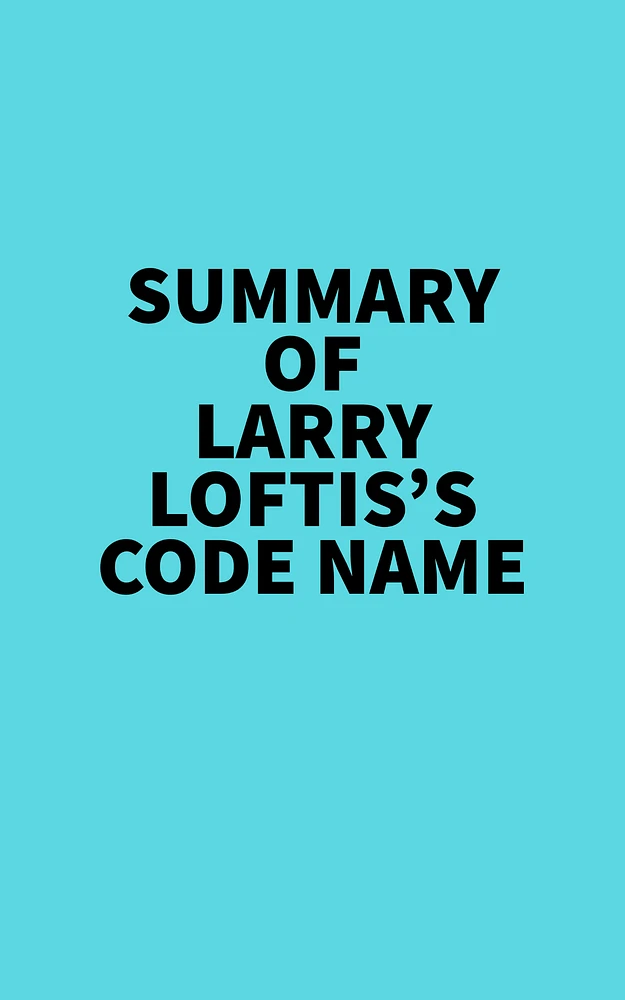 Summary of Larry Loftis's Code Name