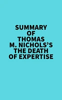 Summary of Thomas M. Nichols's The Death of Expertise