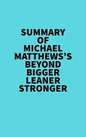 Summary of Michael Matthews's Beyond Bigger Leaner Stronger