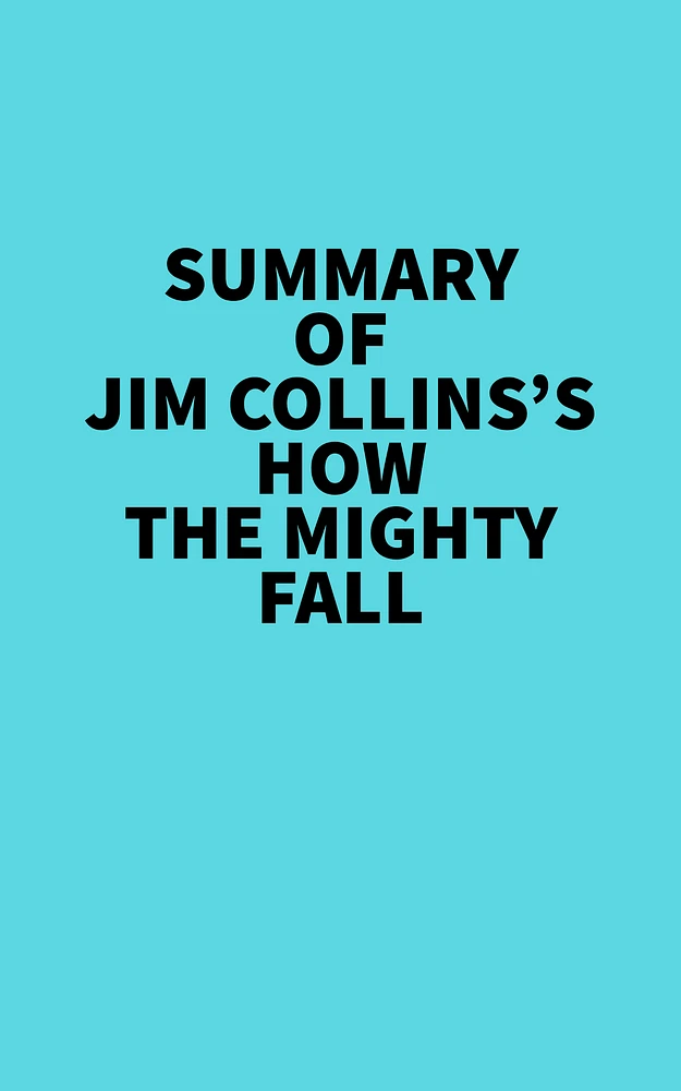 Summary of Jim Collins's How The Mighty Fall