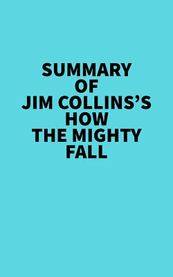 Summary of Jim Collins's How The Mighty Fall