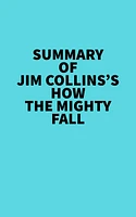 Summary of Jim Collins's How The Mighty Fall