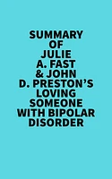 Summary of Julie A. Fast & John D. Preston's Loving Someone With Bipolar Disorder