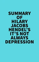 Summary of Hilary Jacobs Hendel's It's Not Always Depression