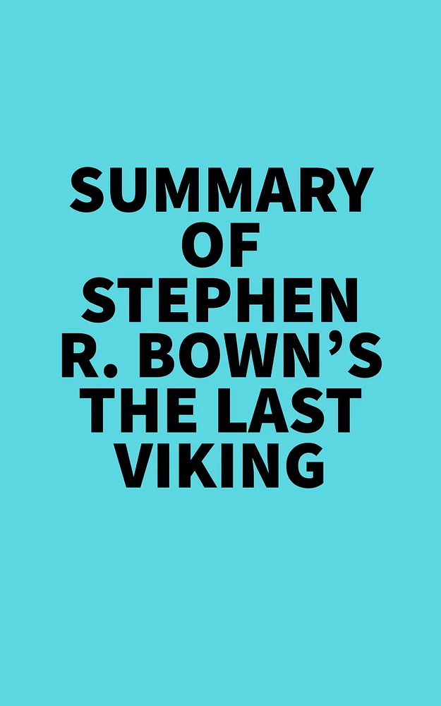 Summary of Stephen R. Bown's The Last Viking