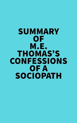 Summary of M.E. Thomas's Confessions Of A Sociopath