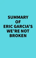 Summary of Eric Garcia's We're Not Broken