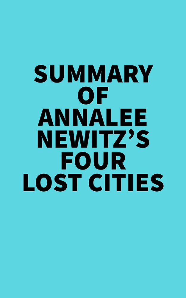 Summary of Annalee Newitz's Four Lost Cities