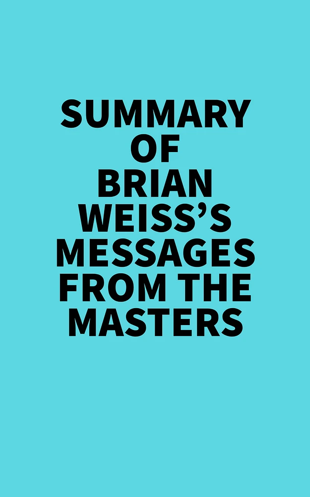 Summary of Brian Weiss's Messages From The Masters