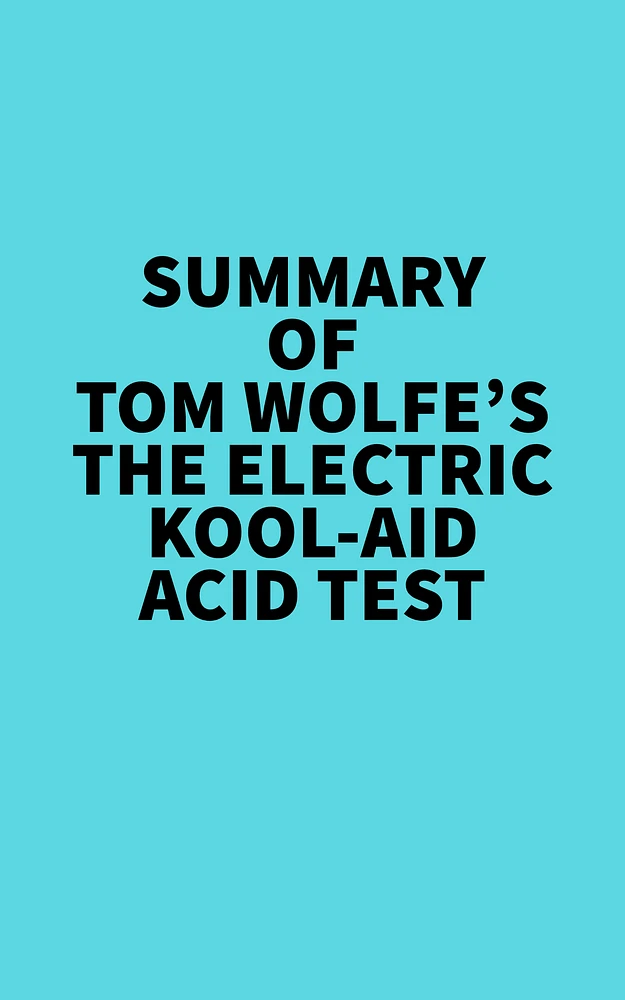 Summary of Tom Wolfe's The Electric Kool-Aid Acid Test