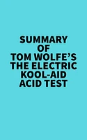 Summary of Tom Wolfe's The Electric Kool-Aid Acid Test