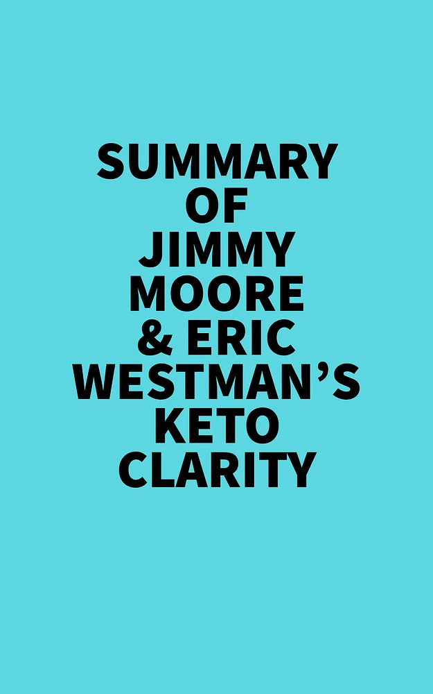 Summary of Jimmy Moore & Eric Westman's Keto Clarity