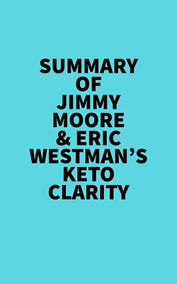 Summary of Jimmy Moore & Eric Westman's Keto Clarity