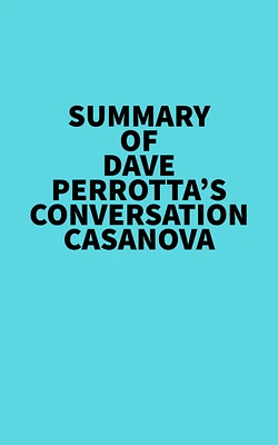 Summary of Dave Perrotta's Conversation Casanova