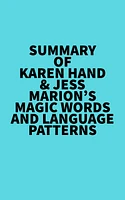 Summary of Karen Hand & Jess Marion's Magic Words And Language Patterns