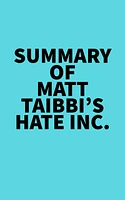 Summary of Matt Taibbi's Hate Inc