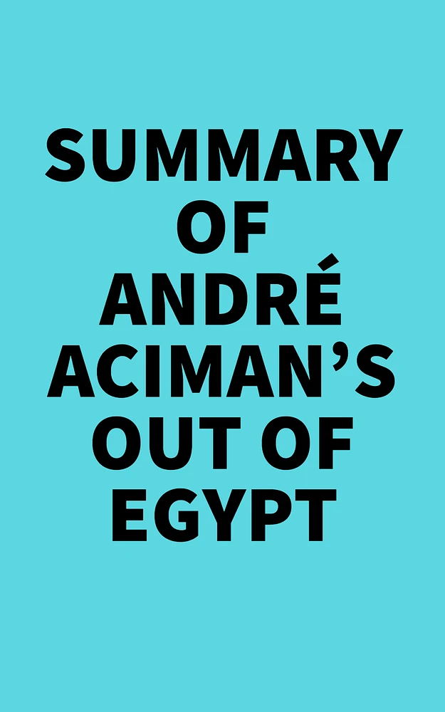 Summary of André Aciman's Out of Egypt