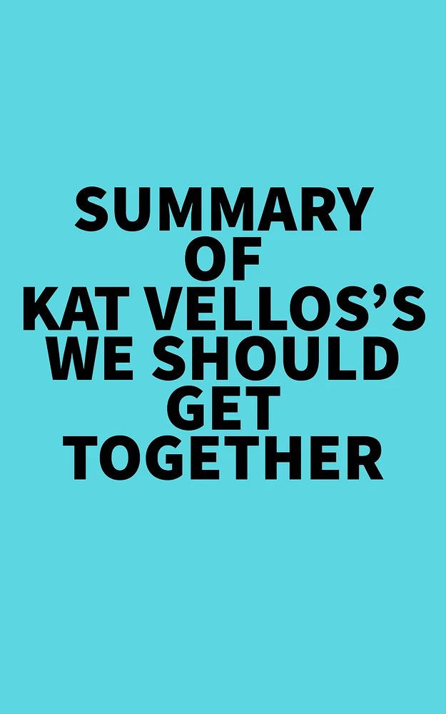 Summary of Kat Vellos's We Should Get Together