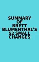 Summary of Brett Blumenthal's 52 Small Changes