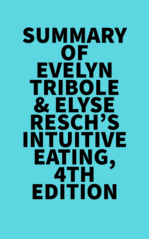 Summary of Evelyn Tribole & Elyse Resch's Intuitive Eating