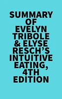 Summary of Evelyn Tribole & Elyse Resch's Intuitive Eating