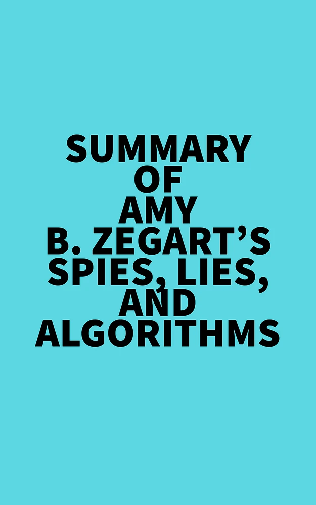 Summary of Amy B. Zegart's Spies, Lies