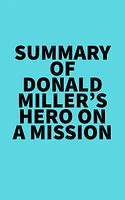 Summary of Donald Miller's Hero On A Mission