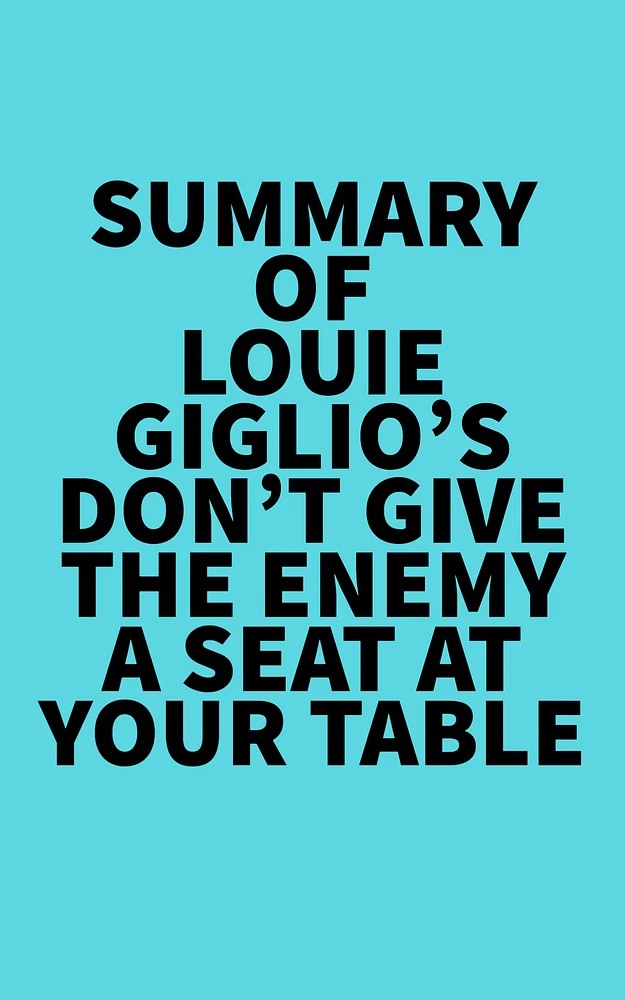 Summary of Louie Giglio's Don't Give The Enemy A Seat At Your Table