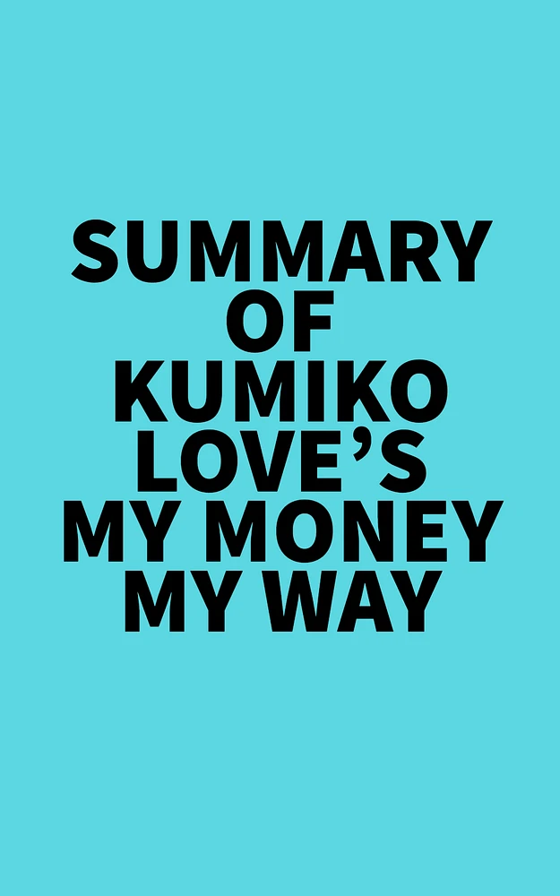 Summary of Kumiko Love's My Money My Way