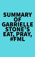 Summary of Gabrielle Stone's Eat, Pray