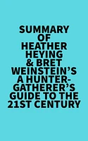 Summary of Heather Heying & Bret Weinstein's A Hunter-Gatherer's Guide to the 21st Century