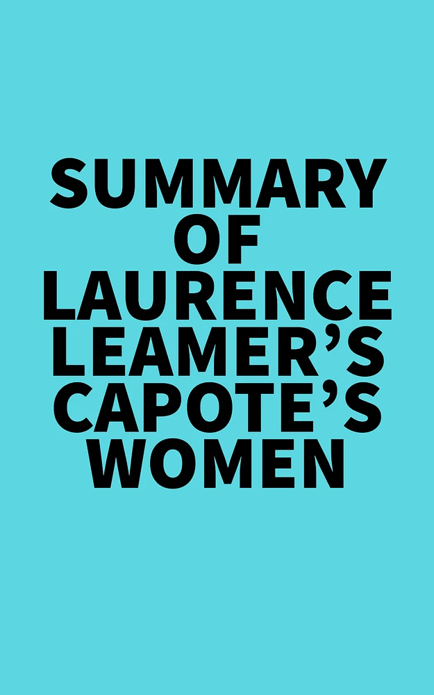 Summary of Laurence Leamer's Capote's Women