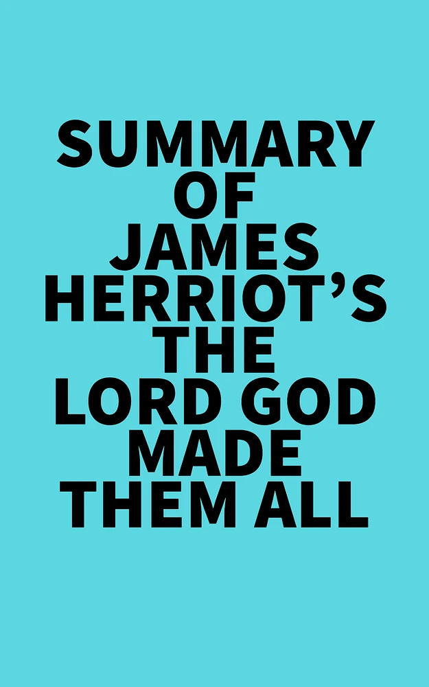 Summary of James Herriot's The Lord God Made Them All