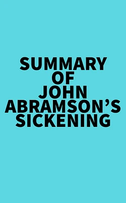 Summary of John Abramson's Sickening