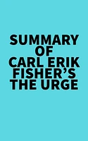 Summary of Carl Erik Fisher's The Urge