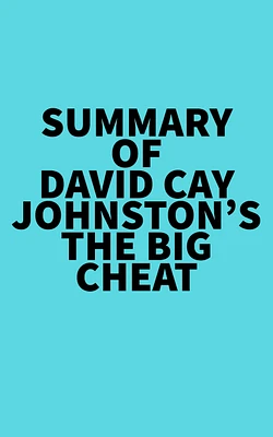 Summary of David Cay Johnston's The Big Cheat