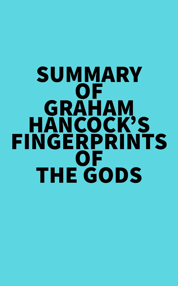 Summary of Graham Hancock's Fingerprints of the Gods