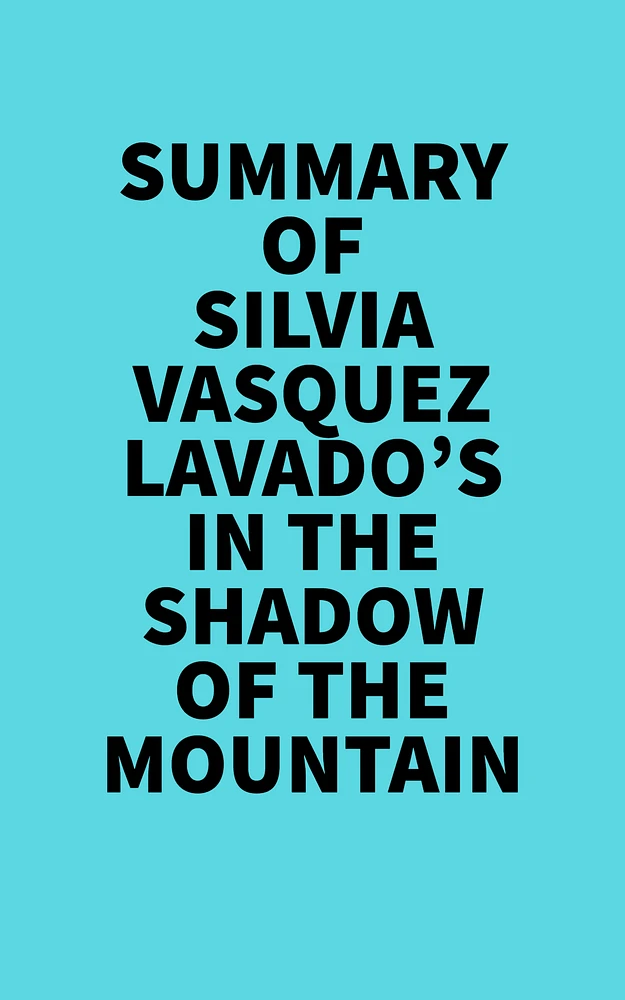 Summary of Silvia Vasquez-Lavado's In the Shadow of the Mountain