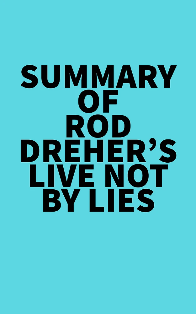 Summary of Rod Dreher's Live Not by Lies